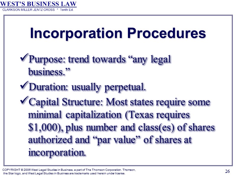 26 Incorporation Procedures Purpose: trend towards “any legal business.” Duration: usually perpetual. Capital Structure: